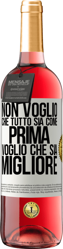 «Non voglio che tutto sia come prima, voglio che sia migliore» Edizione ROSÉ