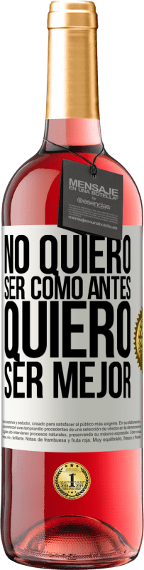«No quiero ser como antes, quiero ser mejor» Edición ROSÉ