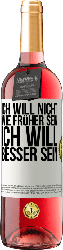 29,95 € | Roséwein ROSÉ Ausgabe Ich will nicht wie früher sein, ich will besser sein Weißes Etikett. Anpassbares Etikett Junger Wein Ernte 2024 Tempranillo