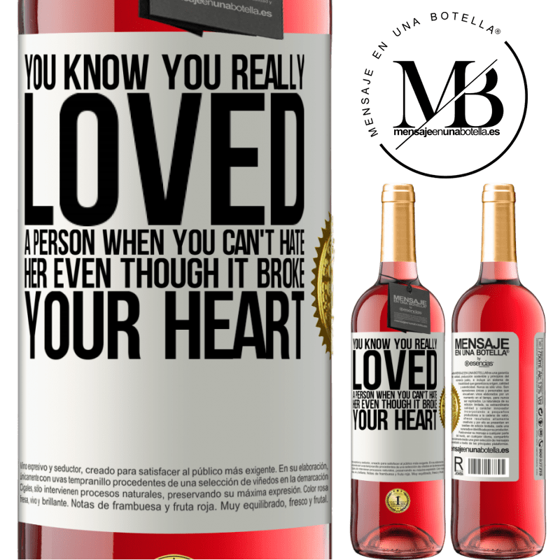 29,95 € Free Shipping | Rosé Wine ROSÉ Edition You know you really loved a person when you can't hate her even though it broke your heart White Label. Customizable label Young wine Harvest 2024 Tempranillo
