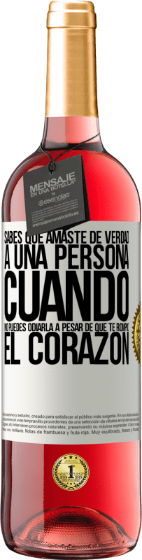 29,95 € | Vino Rosado Edición ROSÉ Sabes que amaste de verdad a una persona cuando no puedes odiarla a pesar de que te rompió el corazón Etiqueta Blanca. Etiqueta personalizable Vino joven Cosecha 2024 Tempranillo