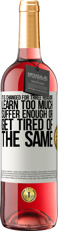 29,95 € Free Shipping | Rosé Wine ROSÉ Edition It is changed for three reasons. Learn too much, suffer enough or get tired of the same White Label. Customizable label Young wine Harvest 2025 Tempranillo