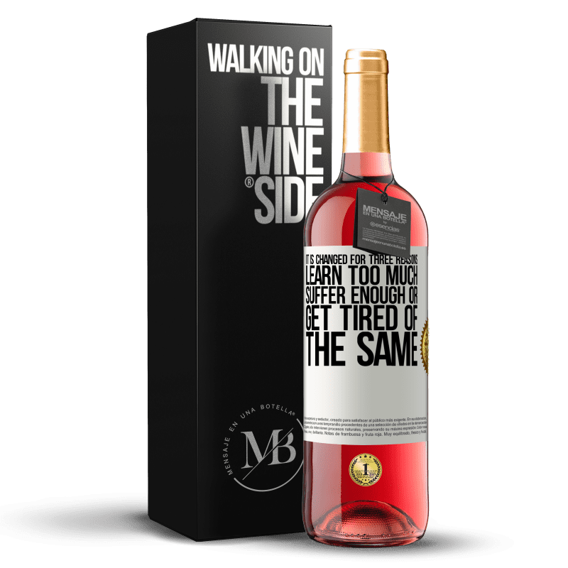 29,95 € Free Shipping | Rosé Wine ROSÉ Edition It is changed for three reasons. Learn too much, suffer enough or get tired of the same White Label. Customizable label Young wine Harvest 2022 Tempranillo