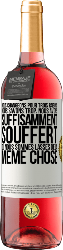 29,95 € Envoi gratuit | Vin rosé Édition ROSÉ Nous changeons pour trois raisons Nous savons trop, nous avons suffisamment souffert ou nous sommes lassés de la même chose Étiquette Blanche. Étiquette personnalisable Vin jeune Récolte 2025 Tempranillo