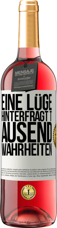 29,95 € | Roséwein ROSÉ Ausgabe Eine Lüge hinterfragt tausend Wahrheiten Weißes Etikett. Anpassbares Etikett Junger Wein Ernte 2024 Tempranillo