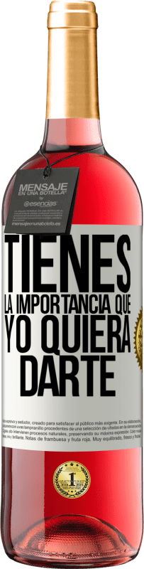 29,95 € Envío gratis | Vino Rosado Edición ROSÉ Tienes la importancia que yo quiera darte Etiqueta Blanca. Etiqueta personalizable Vino joven Cosecha 2025 Tempranillo