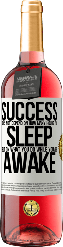 29,95 € | Rosé Wine ROSÉ Edition Success does not depend on how many hours you sleep, but on what you do while you are awake White Label. Customizable label Young wine Harvest 2024 Tempranillo