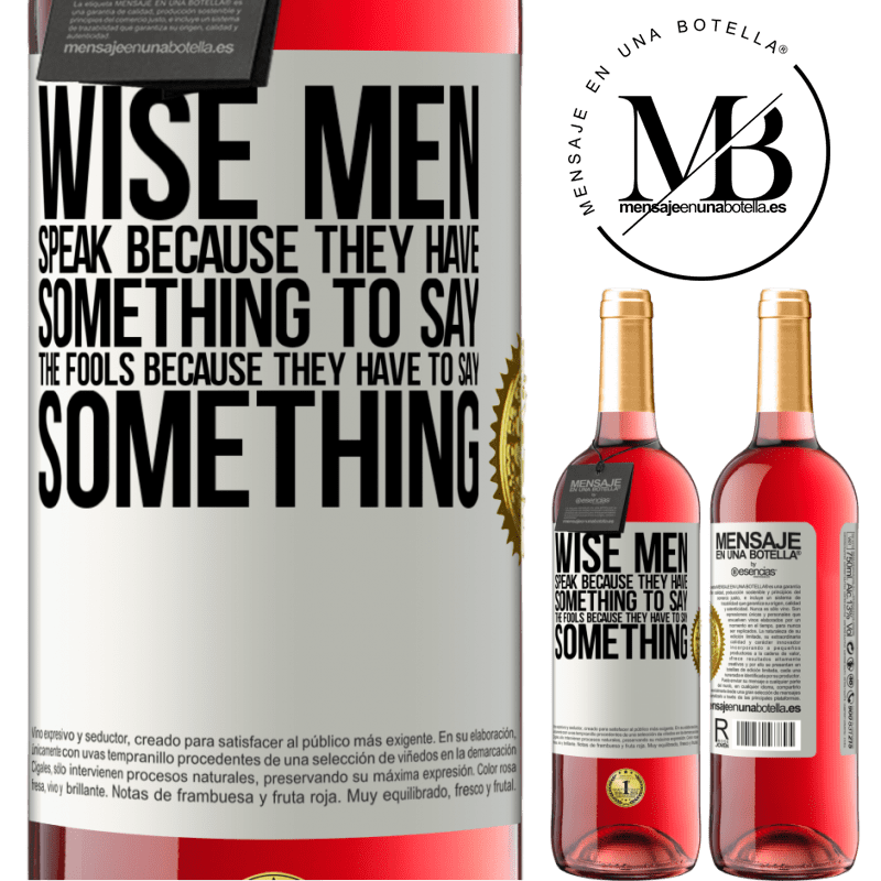 29,95 € Free Shipping | Rosé Wine ROSÉ Edition Wise men speak because they have something to say the fools because they have to say something White Label. Customizable label Young wine Harvest 2022 Tempranillo