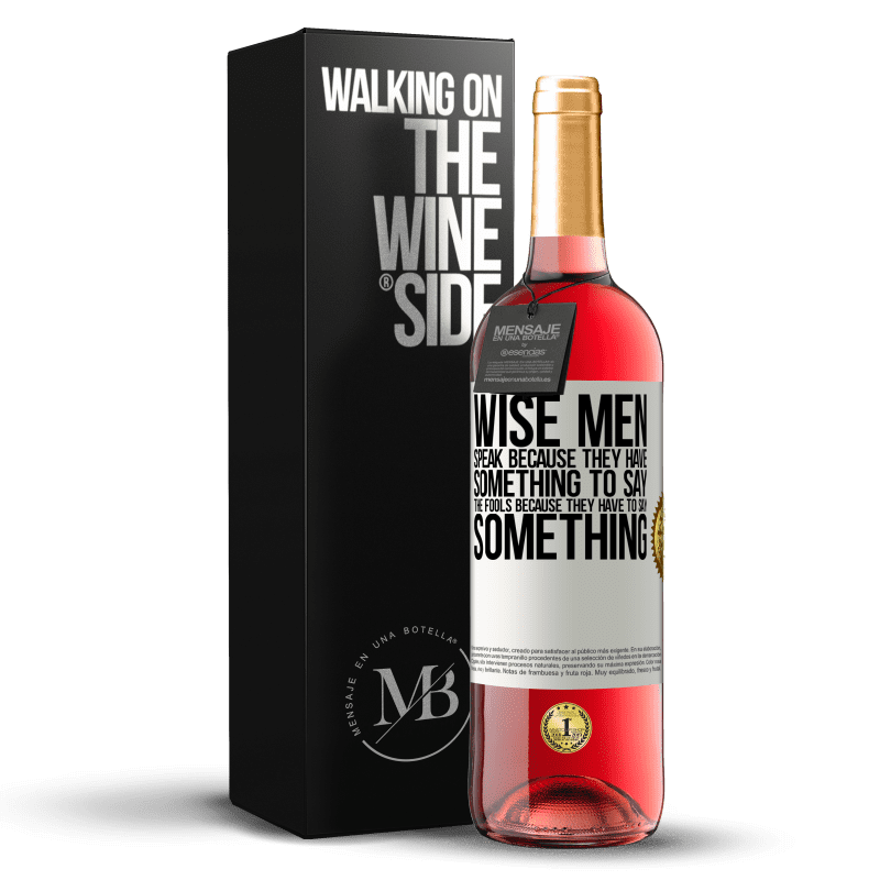 29,95 € Free Shipping | Rosé Wine ROSÉ Edition Wise men speak because they have something to say the fools because they have to say something White Label. Customizable label Young wine Harvest 2022 Tempranillo