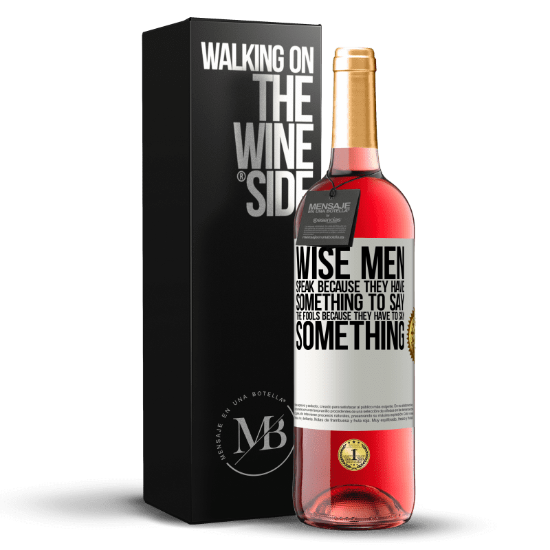 29,95 € Бесплатная доставка | Розовое вино Издание ROSÉ Мудрецы говорят, потому что им есть что сказать дураки, потому что они должны что-то сказать Белая этикетка. Настраиваемая этикетка Молодое вино Урожай 2023 Tempranillo