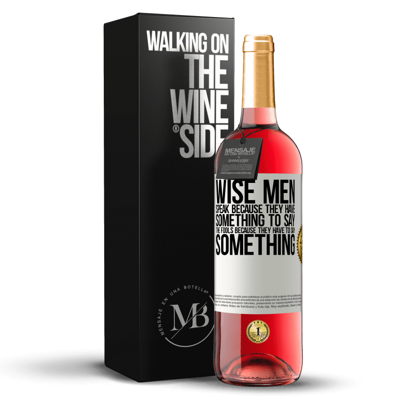 29,95 € Бесплатная доставка | Розовое вино Издание ROSÉ Мудрецы говорят, потому что им есть что сказать дураки, потому что они должны что-то сказать Белая этикетка. Настраиваемая этикетка Молодое вино Урожай 2024 Tempranillo