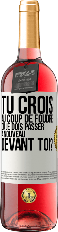 29,95 € | Vin rosé Édition ROSÉ Tu crois au coup de foudre ou je dois passer à nouveau devant toi? Étiquette Blanche. Étiquette personnalisable Vin jeune Récolte 2025 Tempranillo