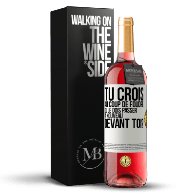 «Tu crois au coup de foudre ou je dois passer à nouveau devant toi?» Édition ROSÉ