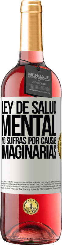 29,95 € | Vino Rosado Edición ROSÉ Ley de salud mental: No sufras por causas imaginarias Etiqueta Blanca. Etiqueta personalizable Vino joven Cosecha 2024 Tempranillo