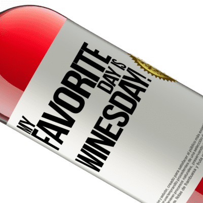 Expresiones Únicas y Personales. «My favorite day is winesday!» Edición ROSÉ