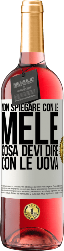 29,95 € | Vino rosato Edizione ROSÉ Non spiegare con le mele cosa devi dire con le uova Etichetta Bianca. Etichetta personalizzabile Vino giovane Raccogliere 2023 Tempranillo