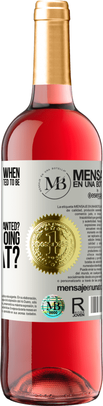 «do you remember when you were little and you wanted to be big to do whatever you wanted? How are you doing with that?» ROSÉ Edition