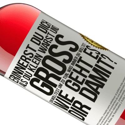 Einzigartige und Persönliche Ausdrücke. «Erinnerst du dich, als du klein warst und groß sein wolltest, um zu tun, was immer du wolltest? Wie läuft es denn so?» ROSÉ Ausgabe