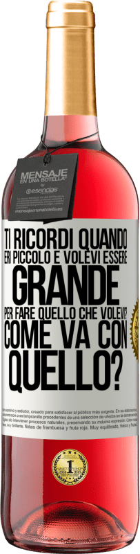 29,95 € Spedizione Gratuita | Vino rosato Edizione ROSÉ ti ricordi quando eri piccolo e volevi essere grande per fare quello che volevi? Come va con quello? Etichetta Bianca. Etichetta personalizzabile Vino giovane Raccogliere 2025 Tempranillo