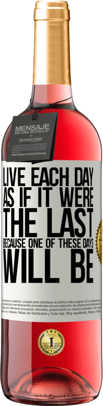 «Живите каждый день так, как если бы он был последним, потому что один из этих дней будет» Издание ROSÉ