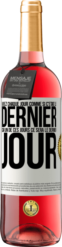 29,95 € | Vin rosé Édition ROSÉ Vivez chaque jour comme si c'était le dernier, car un de ces jours ce sera le dernier jour Étiquette Blanche. Étiquette personnalisable Vin jeune Récolte 2025 Tempranillo