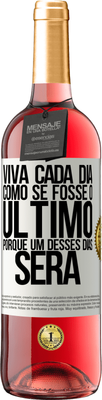 29,95 € | Vinho rosé Edição ROSÉ Viva cada dia como se fosse o último, porque um desses dias será Etiqueta Branca. Etiqueta personalizável Vinho jovem Colheita 2024 Tempranillo