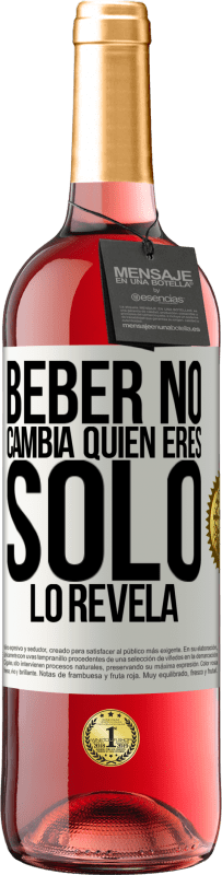 29,95 € | Vino Rosado Edición ROSÉ Beber no cambia quien eres, sólo lo revela Etiqueta Blanca. Etiqueta personalizable Vino joven Cosecha 2024 Tempranillo