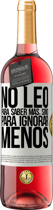 29,95 € Envío gratis | Vino Rosado Edición ROSÉ No leo para saber más, sino para ignorar menos Etiqueta Blanca. Etiqueta personalizable Vino joven Cosecha 2025 Tempranillo