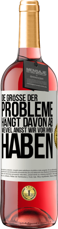 29,95 € Kostenloser Versand | Roséwein ROSÉ Ausgabe Die Größe der Probleme hängt davon ab, wieviel Angst wir vor ihnen haben Weißes Etikett. Anpassbares Etikett Junger Wein Ernte 2025 Tempranillo