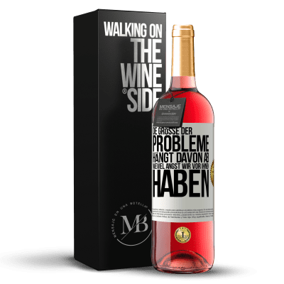 «Die Größe der Probleme hängt davon ab, wieviel Angst wir vor ihnen haben» ROSÉ Ausgabe