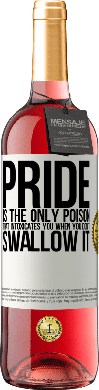 29,95 € | Rosé Wine ROSÉ Edition Pride is the only poison that intoxicates you when you don't swallow it White Label. Customizable label Young wine Harvest 2023 Tempranillo