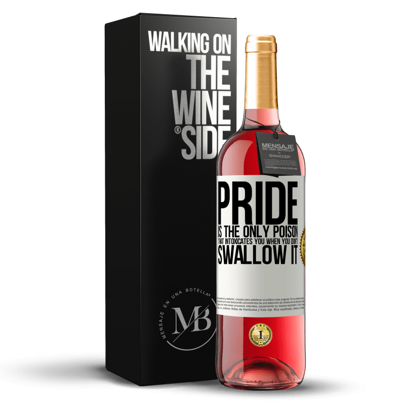 29,95 € Free Shipping | Rosé Wine ROSÉ Edition Pride is the only poison that intoxicates you when you don't swallow it White Label. Customizable label Young wine Harvest 2022 Tempranillo