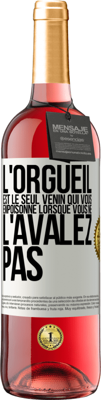 29,95 € | Vin rosé Édition ROSÉ L'orgueil est le seul venin qui vous empoisonne lorsque vous ne l'avalez pas Étiquette Blanche. Étiquette personnalisable Vin jeune Récolte 2024 Tempranillo