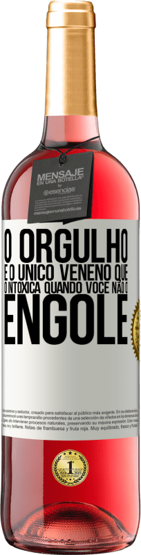 29,95 € | Vinho rosé Edição ROSÉ O orgulho é o único veneno que o intoxica quando você não o engole Etiqueta Branca. Etiqueta personalizável Vinho jovem Colheita 2024 Tempranillo