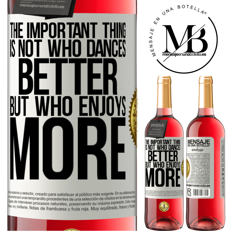 29,95 € Free Shipping | Rosé Wine ROSÉ Edition The important thing is not who dances better, but who enjoys more White Label. Customizable label Young wine Harvest 2022 Tempranillo
