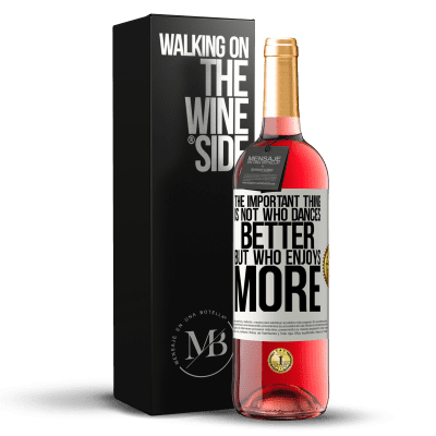 «The important thing is not who dances better, but who enjoys more» ROSÉ Edition