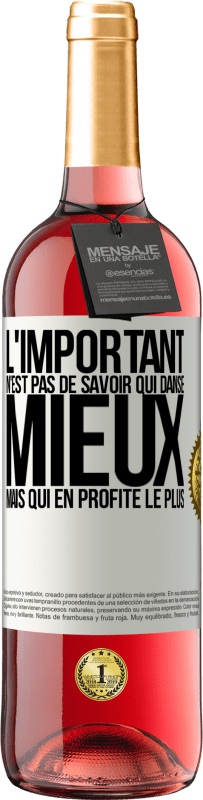 «L'important n'est pas de savoir qui danse mieux, mais qui en profite le plus» Édition ROSÉ