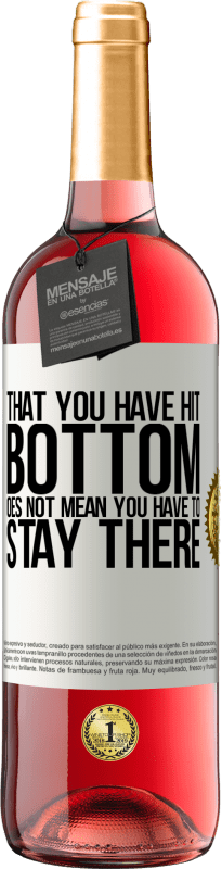 29,95 € | Rosé Wine ROSÉ Edition That you have hit bottom does not mean you have to stay there White Label. Customizable label Young wine Harvest 2023 Tempranillo
