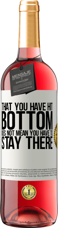 29,95 € | Rosé Wine ROSÉ Edition That you have hit bottom does not mean you have to stay there White Label. Customizable label Young wine Harvest 2024 Tempranillo