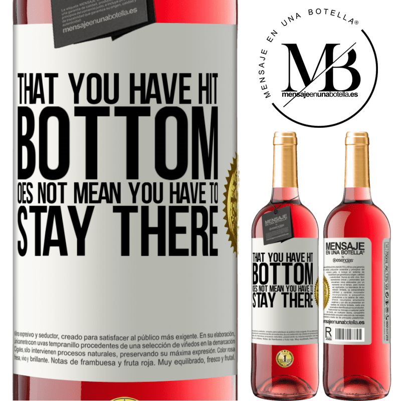 24,95 € Free Shipping | Rosé Wine ROSÉ Edition That you have hit bottom does not mean you have to stay there White Label. Customizable label Young wine Harvest 2021 Tempranillo