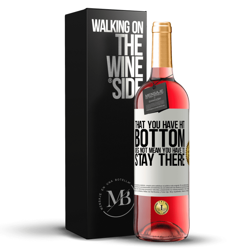 29,95 € Free Shipping | Rosé Wine ROSÉ Edition That you have hit bottom does not mean you have to stay there White Label. Customizable label Young wine Harvest 2021 Tempranillo