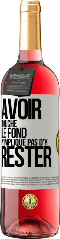 29,95 € | Vin rosé Édition ROSÉ Avoir touché le fond n'implique pas d'y rester Étiquette Blanche. Étiquette personnalisable Vin jeune Récolte 2025 Tempranillo