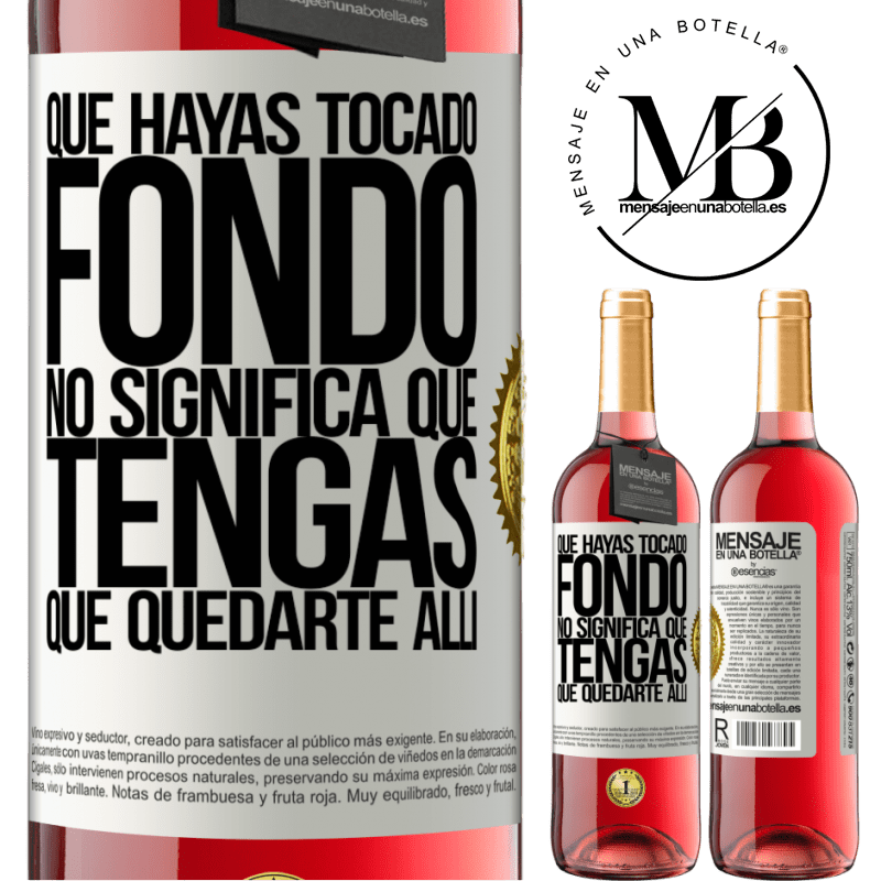 29,95 € Envío gratis | Vino Rosado Edición ROSÉ Que hayas tocado fondo no significa que tengas que quedarte allí Etiqueta Blanca. Etiqueta personalizable Vino joven Cosecha 2023 Tempranillo