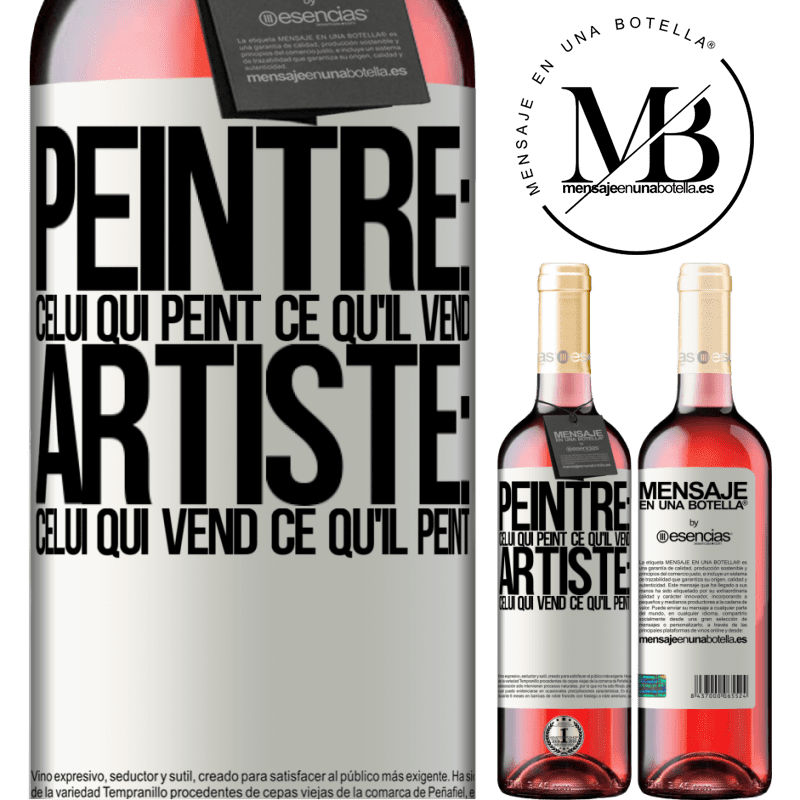 «Peintre: celui qui peint ce qu'il vend. Artiste: celui qui vend ce qu'il peint» Édition ROSÉ