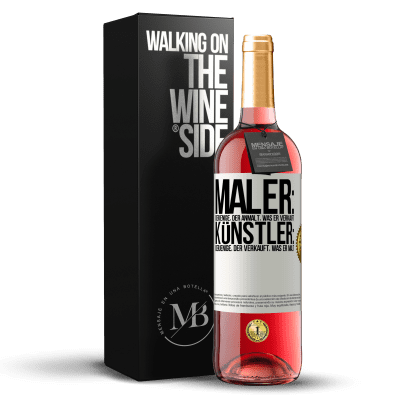 «Maler: derjenige, der anmalt, was er verkauft. Künstler: derjenige, der verkauft, was er malt» ROSÉ Ausgabe