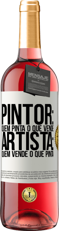 Envio grátis | Vinho rosé Edição ROSÉ Pintor: quem pinta o que vende. Artista: quem vende o que pinta Etiqueta Branca. Etiqueta personalizável Vinho jovem Colheita 2023 Tempranillo