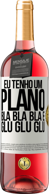 29,95 € | Vinho rosé Edição ROSÉ Eu tenho um plano: Bla Bla Bla e Glu Glu Glu Etiqueta Branca. Etiqueta personalizável Vinho jovem Colheita 2023 Tempranillo