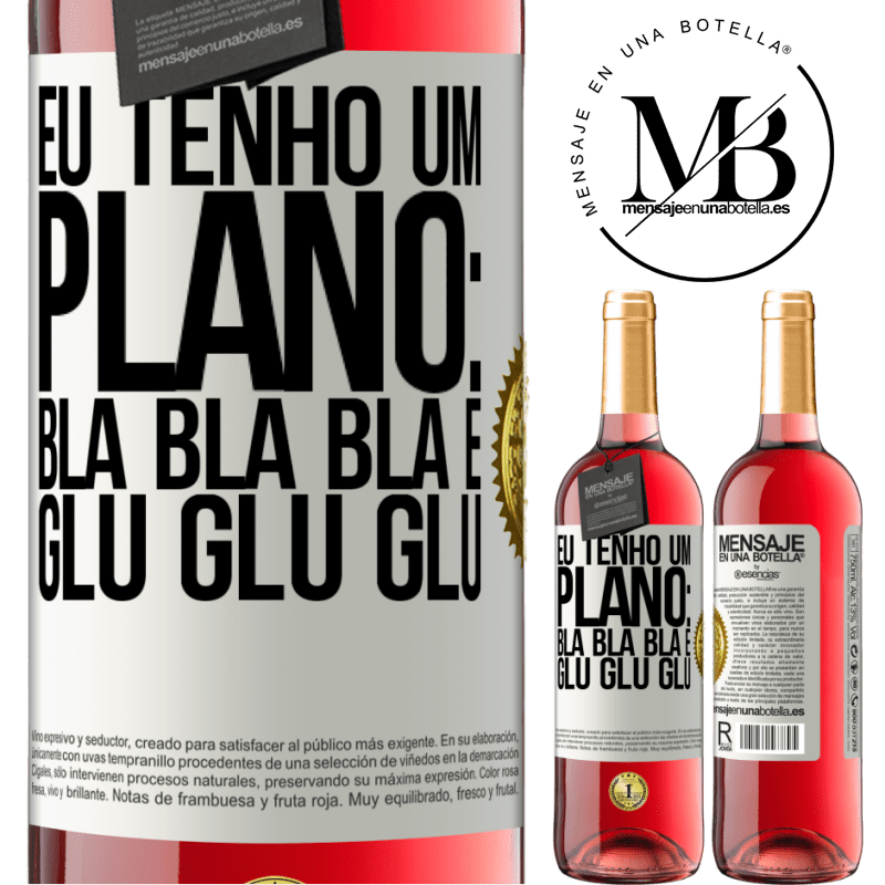 29,95 € Envio grátis | Vinho rosé Edição ROSÉ Eu tenho um plano: Bla Bla Bla e Glu Glu Glu Etiqueta Branca. Etiqueta personalizável Vinho jovem Colheita 2024 Tempranillo