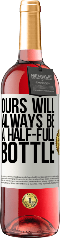 29,95 € | Розовое вино Издание ROSÉ У нас всегда будет наполовину полная бутылка Белая этикетка. Настраиваемая этикетка Молодое вино Урожай 2023 Tempranillo