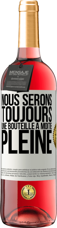 29,95 € | Vin rosé Édition ROSÉ Nous serons toujours une bouteille à moitié pleine Étiquette Blanche. Étiquette personnalisable Vin jeune Récolte 2025 Tempranillo